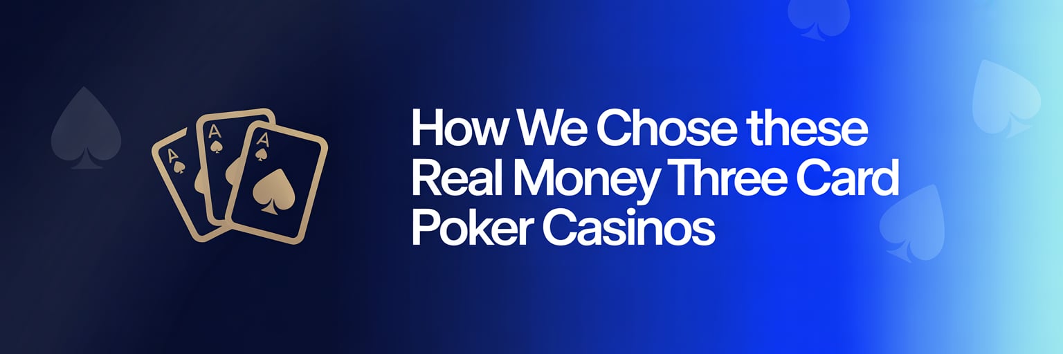 How We Chose These Real Money Three Card Poker Casinos